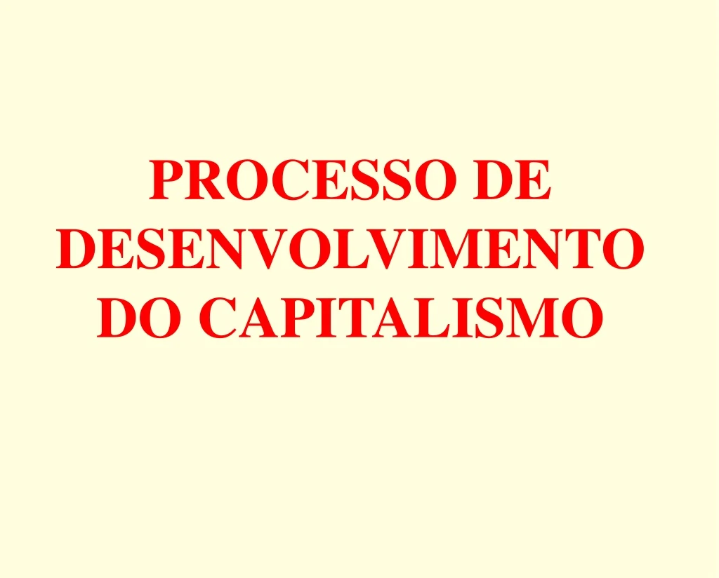 processo de desenvolvimento do capitalismo