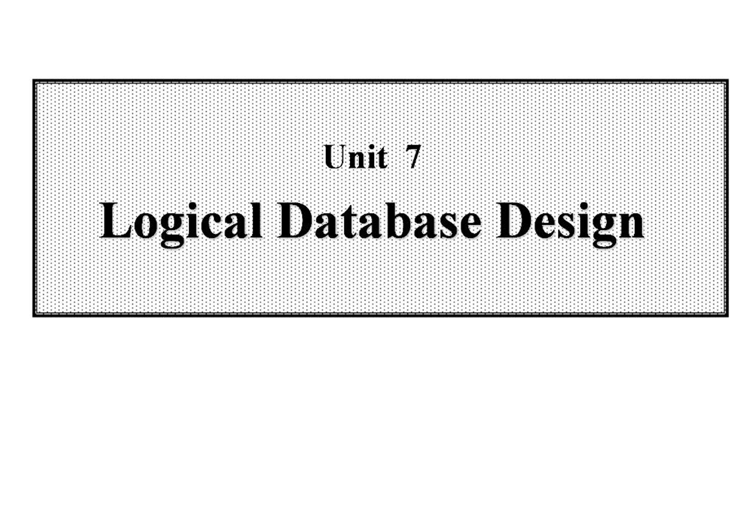 PPT - Unit 7 Logical Database Design PowerPoint Presentation, free ...