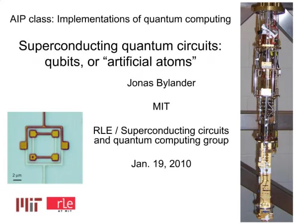 AIP class: Implementations of quantum computing Superconducting quantum circuits: qubits, or artificial atoms