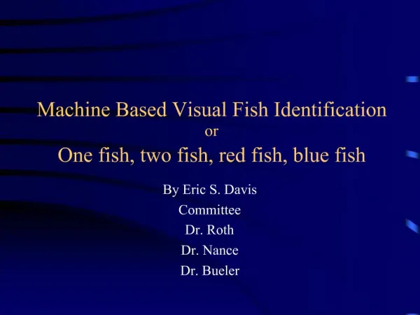 Machine Based Visual Fish Identification or One fish, two fish, red fish, blue fish
