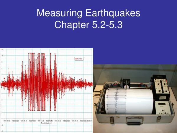 Measuring Earthquakes Chapter 5.2-5.3