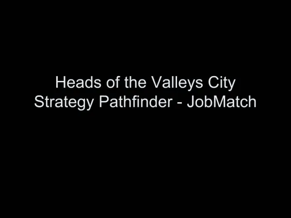Heads of the Valleys City Strategy Pathfinder - JobMatch