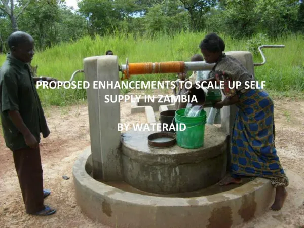 PROPOSED ENHANCEMENTS TO SCALE UP SELF SUPPLY IN ZAMBIA BY WATERAID