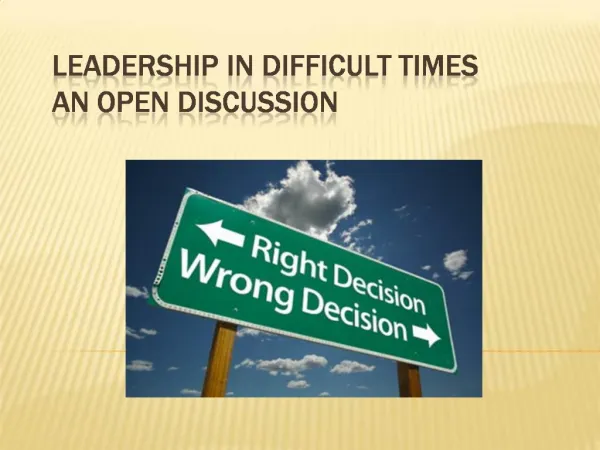 Leadership in Difficult Times An Open Discussion