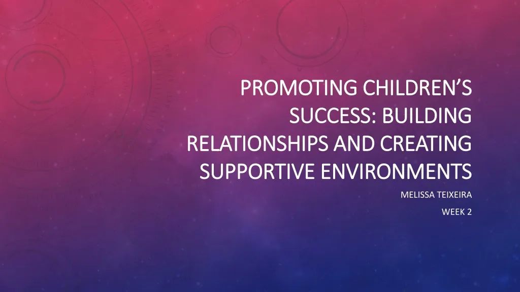 promoting children s success building relationships and creating supportive environments