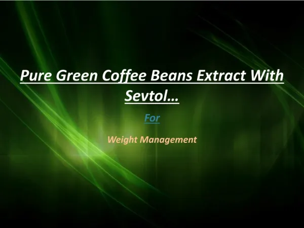 Pure Green Coffee Beans Extract in Covina/CA-91723