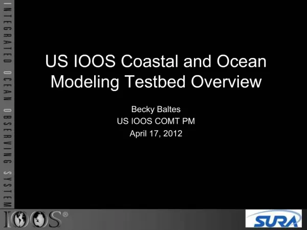 US IOOS Coastal and Ocean Modeling Testbed Overview