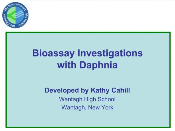 Bioassay Investigations with Daphnia Developed by Kathy Cahill Wantagh High School Wantagh, New York