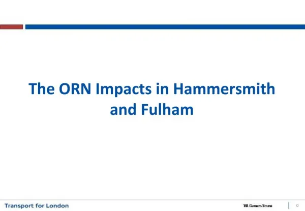 The ORN Impacts in Hammersmith and Fulham