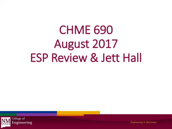 CHME 690 August 2017 ESP Review &amp; Jett Hall