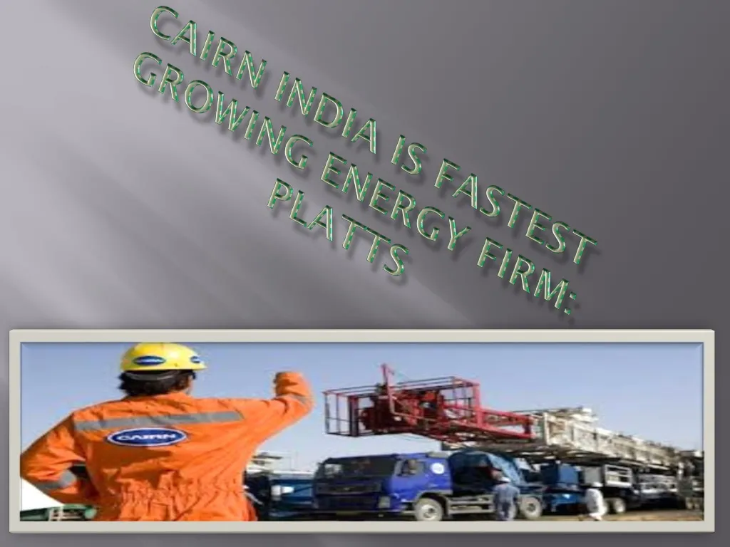 cairn india is fastest growing energy firm platts