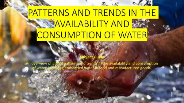 PATTERNS AND TRENDS IN THE AVAILABILITY AND CONSUMPTION OF WATER