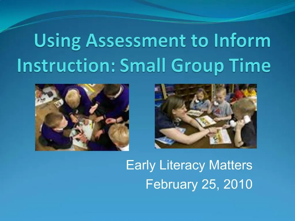 Using Assessment to Inform Instruction: Small Group Time