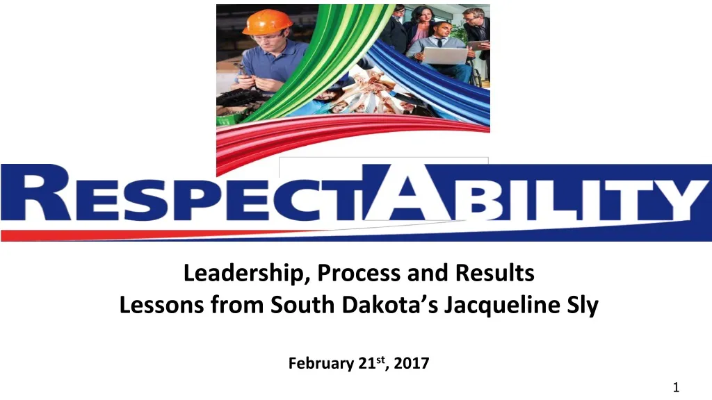 leadership process and results lessons from south dakota s jacqueline sly february 21 st 2017