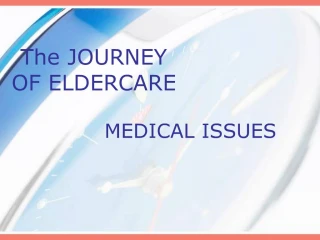 The JOURNEY OF ELDERCARE MEDICAL ISSUES - slide 1