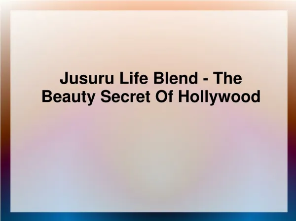 Jusuru Life Blend - The Beauty Secret Of Hollywood