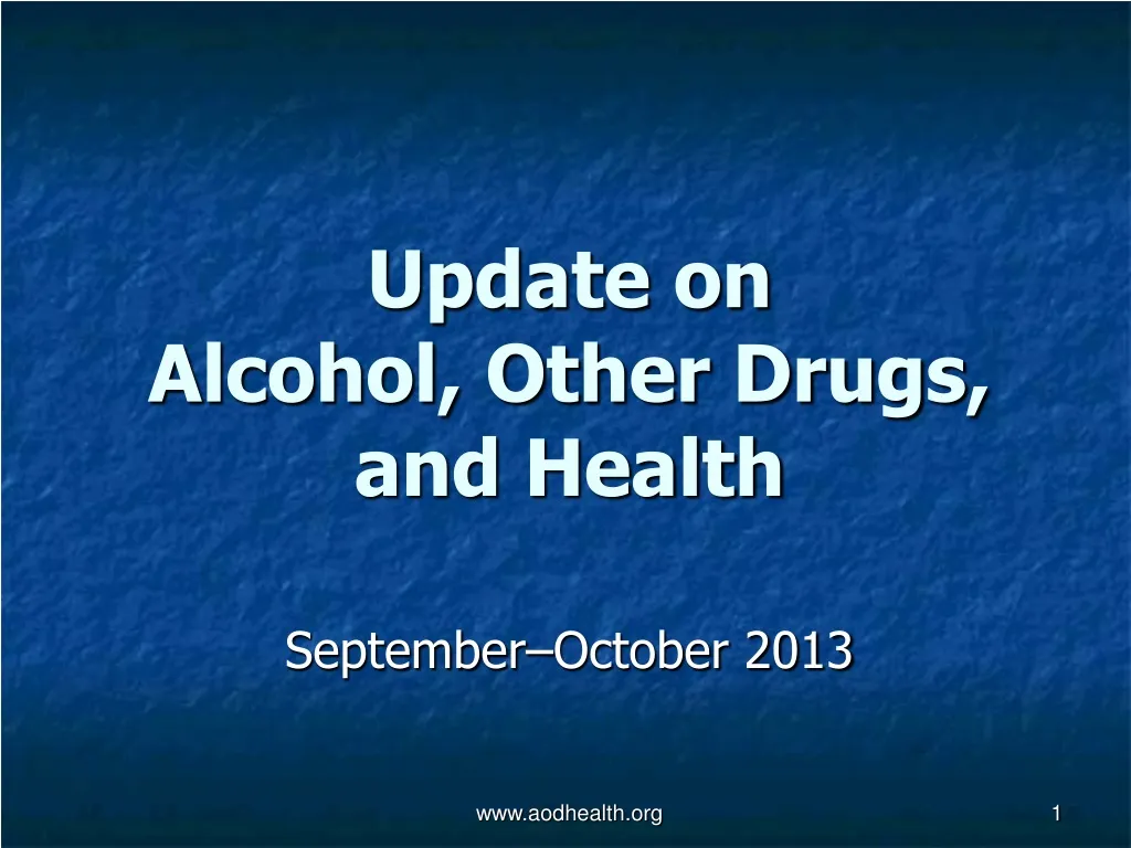 update on alcohol other drugs and health