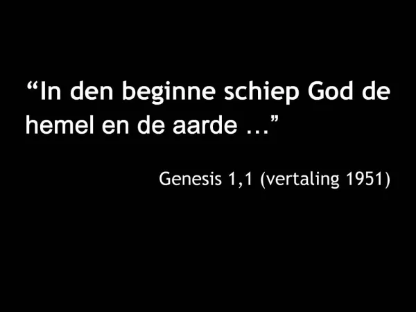 In den beginne schiep God de hemel en de aarde Genesis 1,1 vertaling 1951
