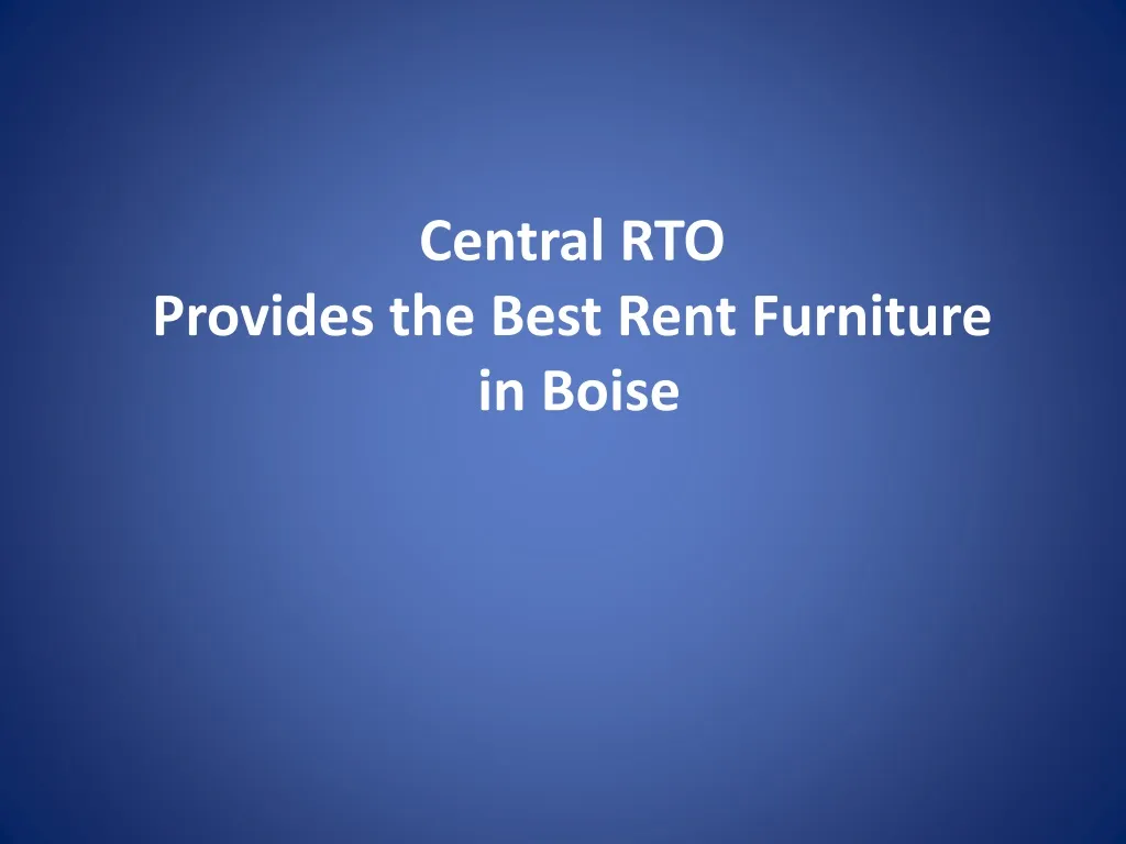 central rto provides the best rent furniture in boise