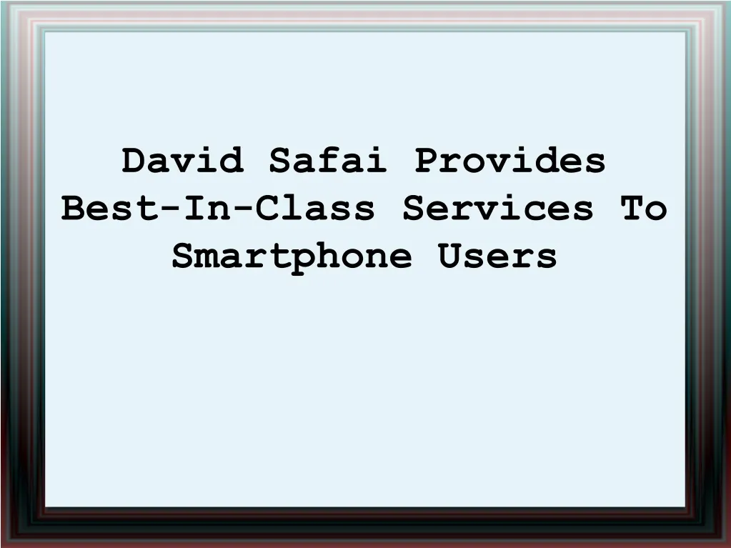 david safai provides best in class services