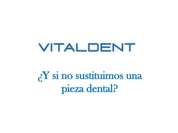 Vitaldent: la sustitucion de piezas dentales