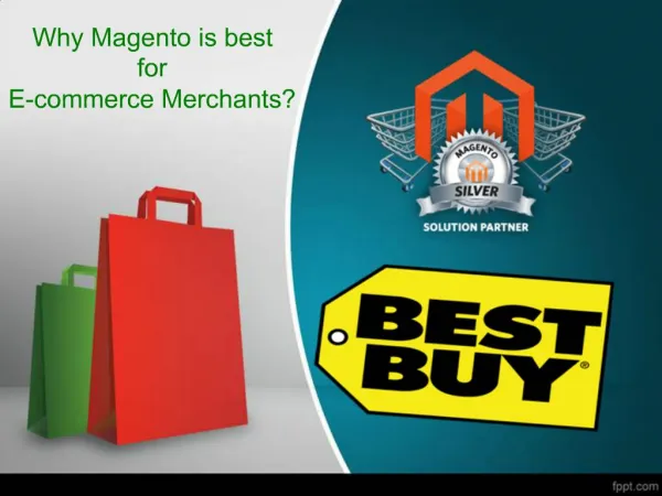 Why Magento is best for E-commerce Merchants?