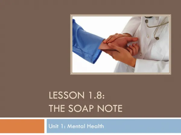 Lesson 1.8: The SOAP Note