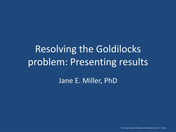 Resolving the Goldilocks problem: Presenting results