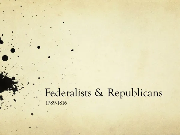 Federalists &amp; Republicans