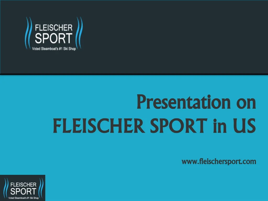 presentation on fleischer sport in us www fleischersport com