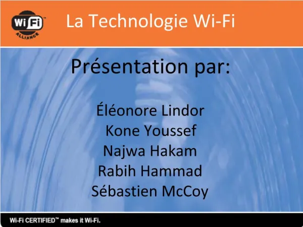 La Technologie Wi-Fi Pr sentation par: l onore Lindor Kone Youssef Najwa Hakam Rabih Hammad S bastien McCoy