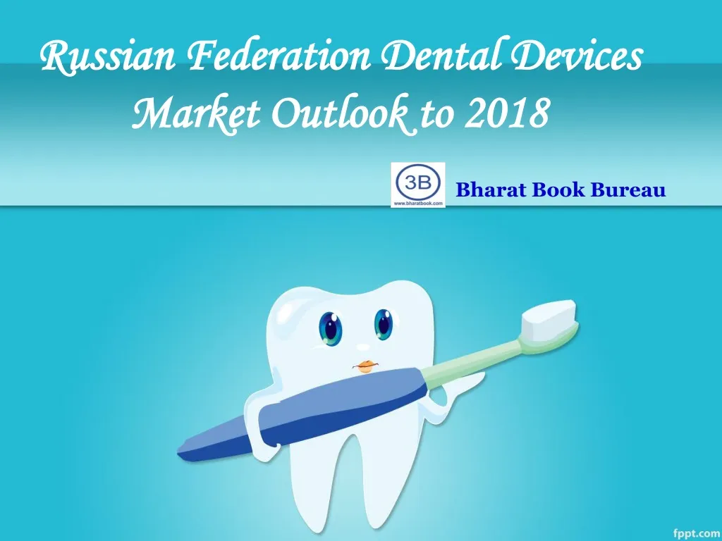 russian federation dental devices market outlook to 2018