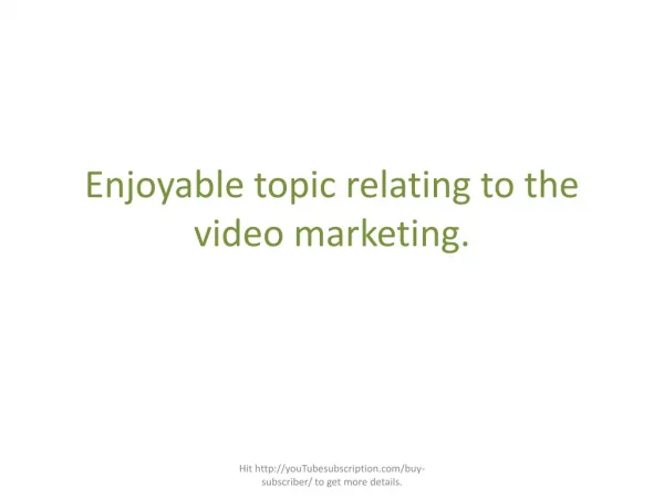 Enjoyable topic relating to the video marketing.