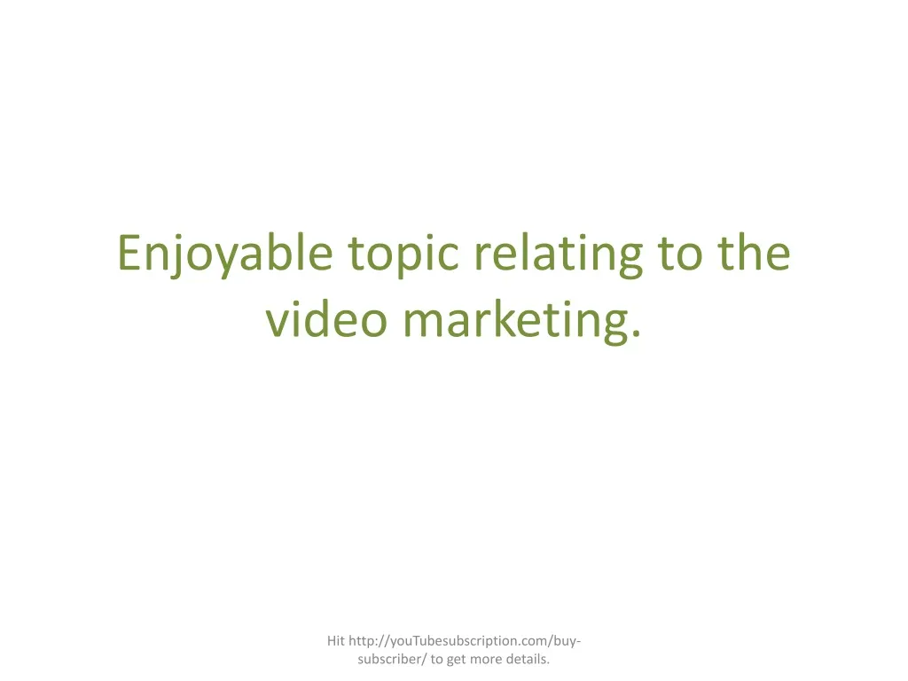 enjoyable topic relating to the video marketing