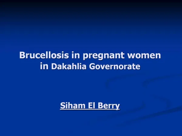 Brucellosis in pregnant women in Dakahlia Governorate Siham El Berry