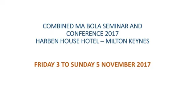 COMBINED MA BOLA SEMINAR AND CONFERENCE 2017 HARBEN HOUSE HOTEL – MILTON KEYNES