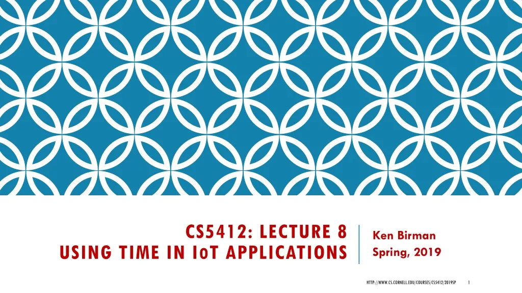 cs5412 lecture 8 using time in i o t applications