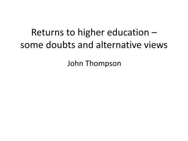 Returns to higher education – some doubts and alternative views