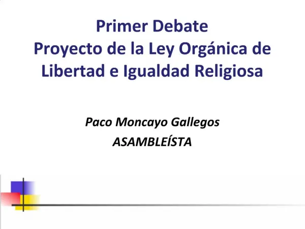 Primer Debate Proyecto de la Ley Org nica de Libertad e Igualdad Religiosa