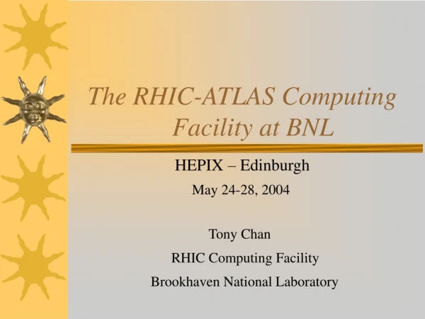 The RHIC-ATLAS Computing Facility at BNL