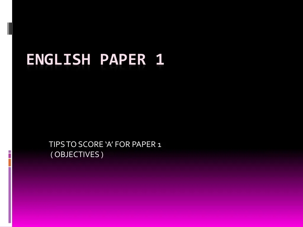 tips to score a for paper 1 objectives