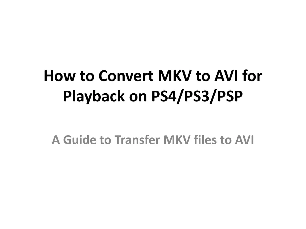 how to convert mkv to avi for playback on ps4 ps3 psp