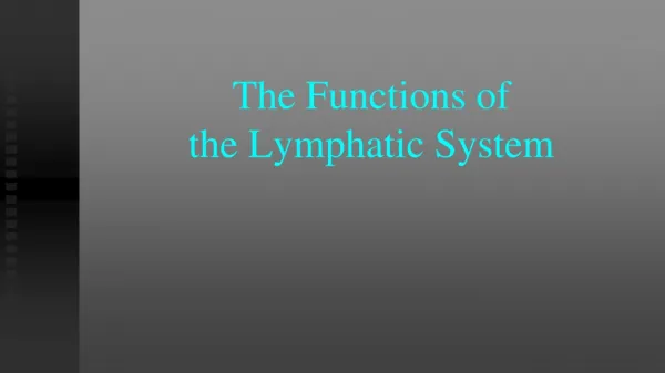 T he F unctions of the L ymphatic S ystem
