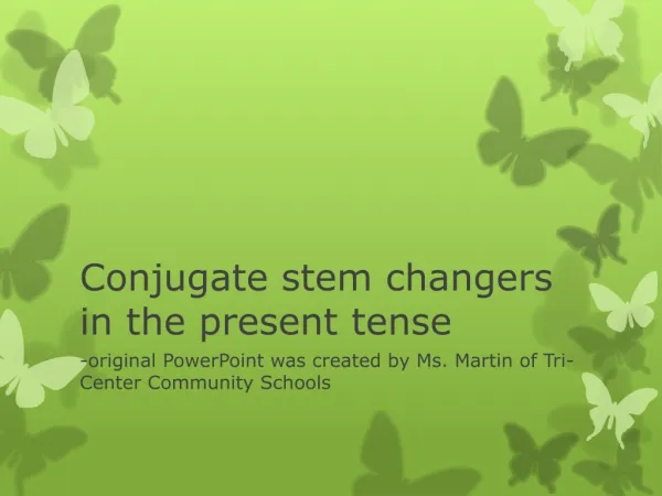 Conjugate stem changers in the present tense