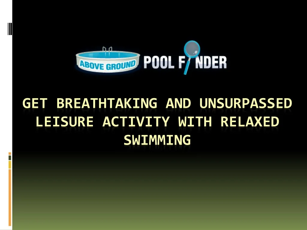 get breathtaking and unsurpassed leisure activity with relaxed swimming