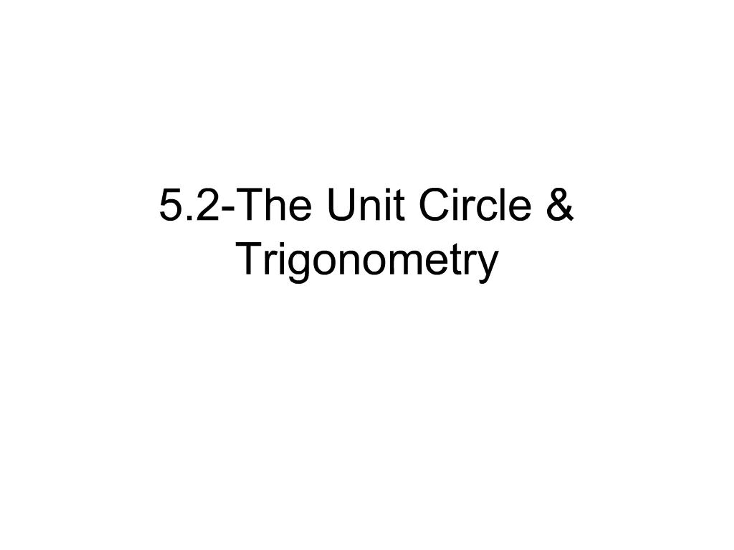 PPT - 5.2-The Unit Circle Trigonometry PowerPoint Presentation, free ...