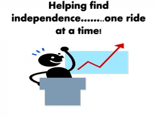 Helping find independence……..one ride at a time! - slide 1