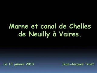 Marne et canal de Chelles de Neuilly Vaires. - slide 1