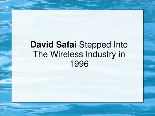 David Safai Stepped Into The Wireless Industry in 1996