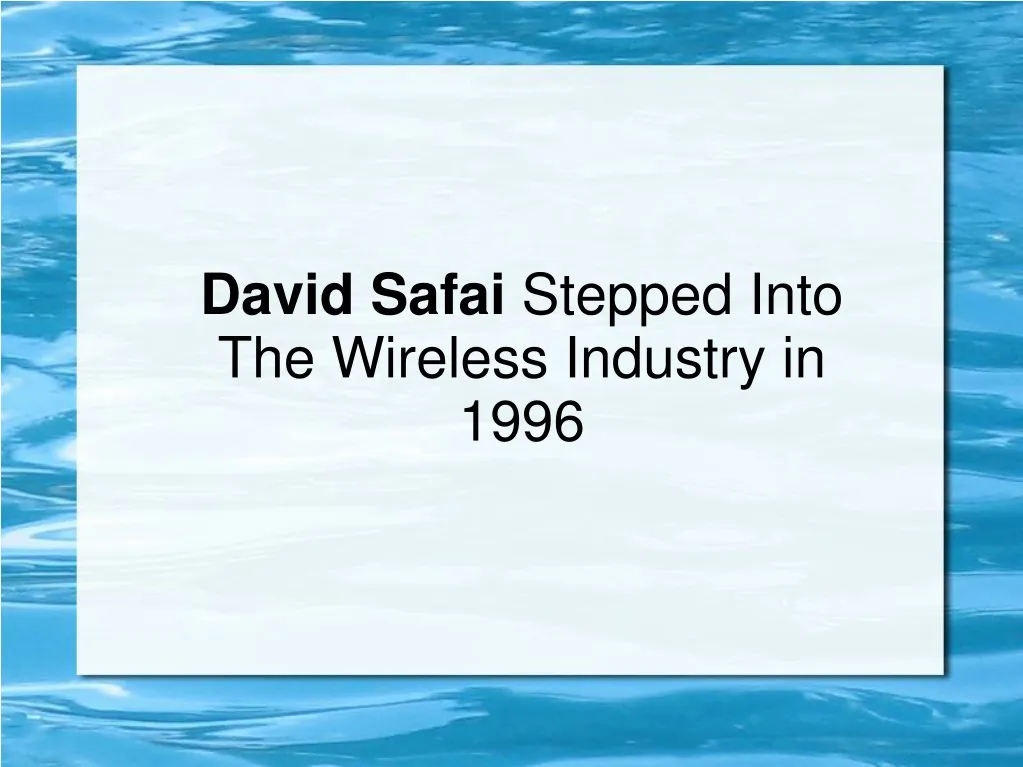 david safai stepped into the wireless industry